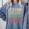 It's Fine I'm Fine Everything Is Fine Meme Introvert Sarcasm Comfort Colors Sweatshirt Blue Jean It's Fine I'm Fine Everything Is Fine Meme Introvert Sarcasm Comfort Colors Sweatshirt Blue Jean
