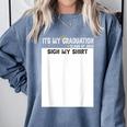 It's My Graduation Sign My Shirt Class Of 2022 For Men Women Comfort Colors Sweatshirt Blue Jean