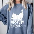 It's Way Too Peopley Outside Cute Cat Introvert Comfort Colors Sweatshirt Blue Jean