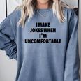 I Make Jokes When Im Uncomfortable Sarcastic Introvert Comfort Colors Sweatshirt Blue Jean I Make Jokes When Im Uncomfortable Sarcastic Introvert Comfort Colors Sweatshirt Blue Jean