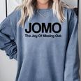 JOMO Joy Of Missing Out Fomo Fear Cozy Introvert Joke Comfort Colors Sweatshirt Blue Jean JOMO Joy Of Missing Out Fomo Fear Cozy Introvert Joke Comfort Colors Sweatshirt Blue Jean