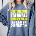 Just Because I'm Awake No Morning Person Introvert Witty Comfort Colors Sweatshirt Blue Jean Just Because I'm Awake No Morning Person Introvert Witty Comfort Colors Sweatshirt Blue Jean