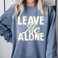 Leave Me Alone I Introvert Comfort Colors Sweatshirt Blue Jean Leave Me Alone I Introvert Comfort Colors Sweatshirt Blue Jean