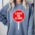 Loner Antisocial Introvert Stop Sign Says Leave Me Alone Comfort Colors Sweatshirt Blue Jean