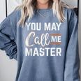 Masters Degree You May Call Me Master Graduation Comfort Colors Sweatshirt Blue Jean