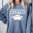 Masters Degree MBA Graduation You May Call Me Master T-Shirt Comfort Colors Sweatshirt Blue Jean