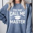 You May Call Me Master Masters Degree Graduation Comfort Colors Sweatshirt Blue Jean