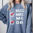 Miss Mrs Ms Dr Check Doctoral Student Bye PhD Graduation Comfort Colors Sweatshirt Blue Jean