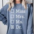 Miss Mrs Ms Dr Shirt Doctorate New Doctor Graduation Comfort Colors Sweatshirt Blue Jean