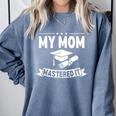 My Mom Mastered It Masters Degree Graduation Women MBA Comfort Colors Sweatshirt Blue Jean