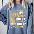 My Mom Did It And She Did It For Me Graduation Graduate Comfort Colors Sweatshirt Blue Jean