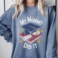 My Mommy Did It Mom Graduation Comfort Colors Sweatshirt Blue Jean My Mommy Did It Mom Graduation Comfort Colors Sweatshirt Blue Jean