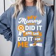 My Mommy Did It And She Did It For Me Graduation Diploma Comfort Colors Sweatshirt Blue Jean