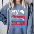 My Mommy Did It And She Did It For Me Mom Nurse Graduation Comfort Colors Sweatshirt Blue Jean