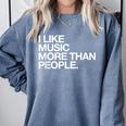 I Like Music More Than People Introvert Musician Comfort Colors Sweatshirt Blue Jean I Like Music More Than People Introvert Musician Comfort Colors Sweatshirt Blue Jean