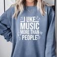 I Like Music More Than People Music Lover & Introvert Comfort Colors Sweatshirt Blue Jean I Like Music More Than People Music Lover & Introvert Comfort Colors Sweatshirt Blue Jean