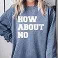 How About No Introvert Not So Social Comfort Colors Sweatshirt Blue Jean