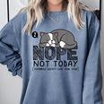 Nope Not Today Tomorrow's Not Looking Good Either Introverts Comfort Colors Sweatshirt Blue Jean Nope Not Today Tomorrow's Not Looking Good Either Introverts Comfort Colors Sweatshirt Blue Jean