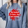 Not Booked Or Busy Just Not Coming Introvert Comfort Colors Sweatshirt Blue Jean Not Booked Or Busy Just Not Coming Introvert Comfort Colors Sweatshirt Blue Jean