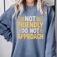 Not Friendly Do Not Approach Introvert Antisocial Comfort Colors Sweatshirt Blue Jean Not Friendly Do Not Approach Introvert Antisocial Comfort Colors Sweatshirt Blue Jean