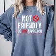 Not Friendly Do Not Approach Witty Introvert Tee Comfort Colors Sweatshirt Blue Jean Not Friendly Do Not Approach Witty Introvert Tee Comfort Colors Sweatshirt Blue Jean
