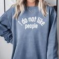 I Do Not Like People Antisocial Introvert Comfort Colors Sweatshirt Blue Jean