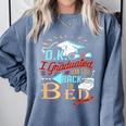 OK I Graduated Can I Go Back To Bed Now Graduation Comfort Colors Sweatshirt Blue Jean