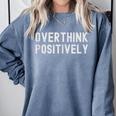 Overthink Positively Sarcastic Anxious Introvert Humor Comfort Colors Sweatshirt Blue Jean Overthink Positively Sarcastic Anxious Introvert Humor Comfort Colors Sweatshirt Blue Jean
