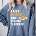 I Like Pasta And Maybe 3 People Introvert Foodie Premium Comfort Colors Sweatshirt Blue Jean I Like Pasta And Maybe 3 People Introvert Foodie Premium Comfort Colors Sweatshirt Blue Jean