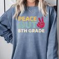 Peace Out 8th Grade Graduation Last Day Of School Comfort Colors Sweatshirt Blue Jean