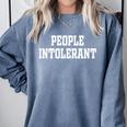 People Intolerant Introvert Introverted Boss Sarcasm Comfort Colors Sweatshirt Blue Jean