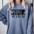 People Not A Big Enthusiast Introvert Sarcasm Quote Comfort Colors Sweatshirt Blue Jean People Not A Big Enthusiast Introvert Sarcasm Quote Comfort Colors Sweatshirt Blue Jean