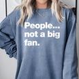 People Not a Big Fan A Deadpan Design For Introverts Comfort Colors Sweatshirt Blue Jean People Not a Big Fan A Deadpan Design For Introverts Comfort Colors Sweatshirt Blue Jean