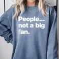 People Not a Big Fan A Deadpan Design For Introverts Comfort Colors Sweatshirt Blue Jean People Not a Big Fan A Deadpan Design For Introverts Comfort Colors Sweatshirt Blue Jean