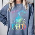 PhD Graduation Dead Inside But i Got My PhD Tie Dye Funny Comfort Colors Sweatshirt Blue Jean