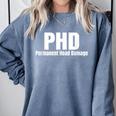 PHD Permanent Head Damage Doctoral Degree PHD Graduation Comfort Colors Sweatshirt Blue Jean