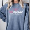 PhD Shirt Dangerously Overeducated Graduation Comfort Colors Sweatshirt Blue Jean