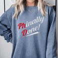 Phinally Done PhD T Shirt Graduation Comfort Colors Sweatshirt Blue Jean