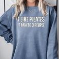I Like Pilates And Maybe 3 People Introvert Fitness Comfort Colors Sweatshirt Blue Jean I Like Pilates And Maybe 3 People Introvert Fitness Comfort Colors Sweatshirt Blue Jean