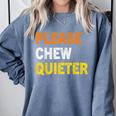 Please Chew Quieter Introvert Silence Lover Quote Comfort Colors Sweatshirt Blue Jean Please Chew Quieter Introvert Silence Lover Quote Comfort Colors Sweatshirt Blue Jean