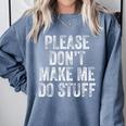 PLEASE DON’T MAKE ME DO STUFF Lazy Teenager Graduation Comfort Colors Sweatshirt Blue Jean