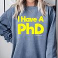 Pretty Huge Dick Joke Graduation PhD Humor Comfort Colors Sweatshirt Blue Jean