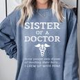 Proud Sister Of A Doctor Medical MD Brother Quote Graduation Comfort Colors Sweatshirt Blue Jean