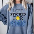 I Get Psyched For Psychology Psychologist Graduation Comfort Colors Sweatshirt Blue Jean