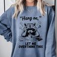 Raccoon Hang On Let Me Overthink This Introvert Comfort Colors Sweatshirt Blue Jean Raccoon Hang On Let Me Overthink This Introvert Comfort Colors Sweatshirt Blue Jean