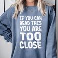 If You Can Read This You Are Too Close Introvert Comfort Colors Sweatshirt Blue Jean If You Can Read This You Are Too Close Introvert Comfort Colors Sweatshirt Blue Jean