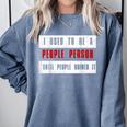 Retro Sarcastic Introvert I Used To Be A People Person Comfort Colors Sweatshirt Blue Jean