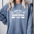 Sarcastic Anti Social Overthinker Introvert Overthink Comfort Colors Sweatshirt Blue Jean Sarcastic Anti Social Overthinker Introvert Overthink Comfort Colors Sweatshirt Blue Jean