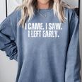I Came I Saw I Left Early Antisocial Introvert Sarcastic Comfort Colors Sweatshirt Blue Jean I Came I Saw I Left Early Antisocial Introvert Sarcastic Comfort Colors Sweatshirt Blue Jean