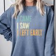 I Came I Saw I Left Early Introverts Lovers Comfort Colors Sweatshirt Blue Jean
